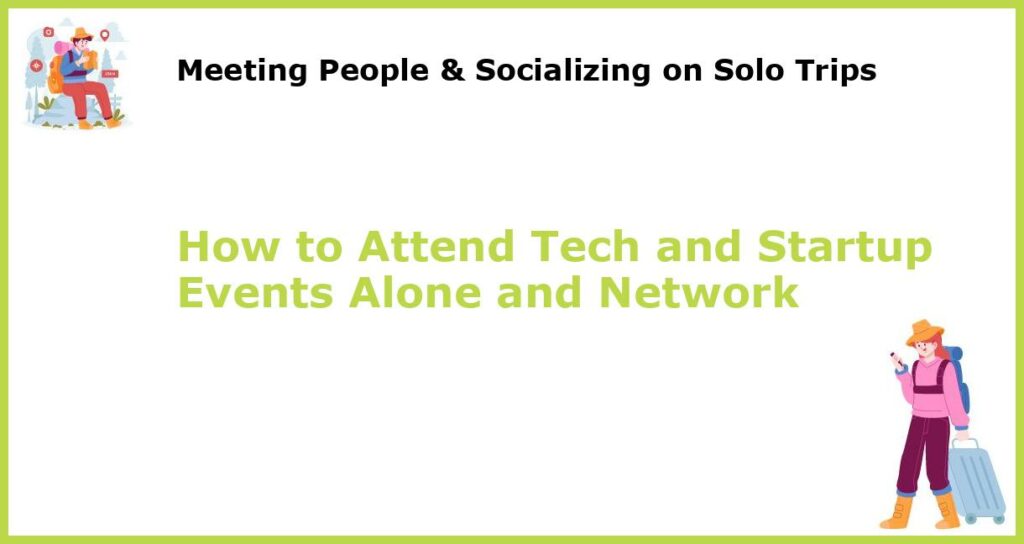 How to Attend Tech and Startup Events Alone and Network featured