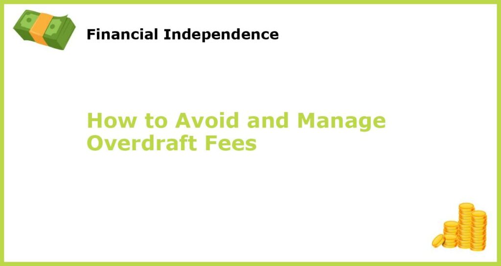 How to Avoid and Manage Overdraft Fees featured