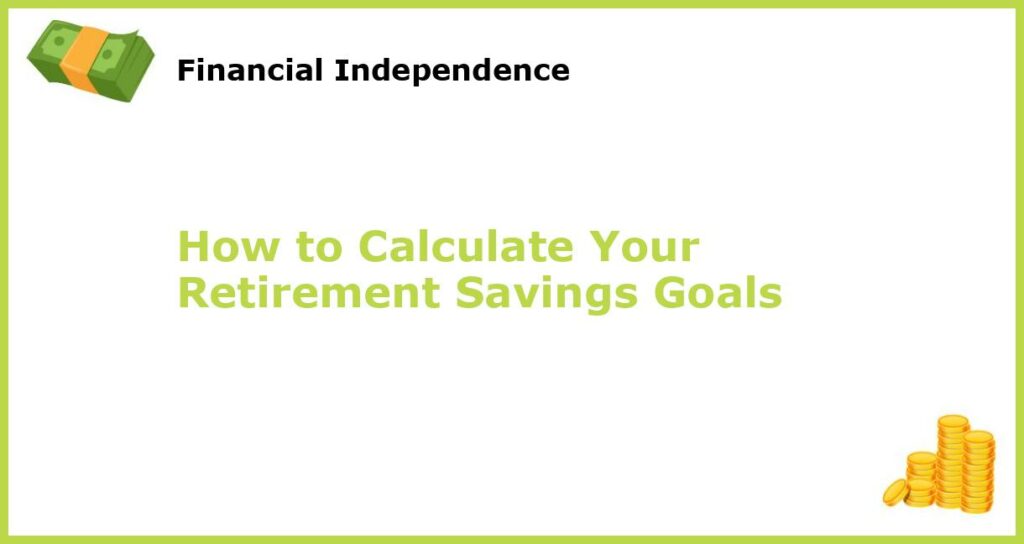 How to Calculate Your Retirement Savings Goals featured