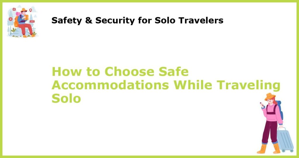 How to Choose Safe Accommodations While Traveling Solo featured