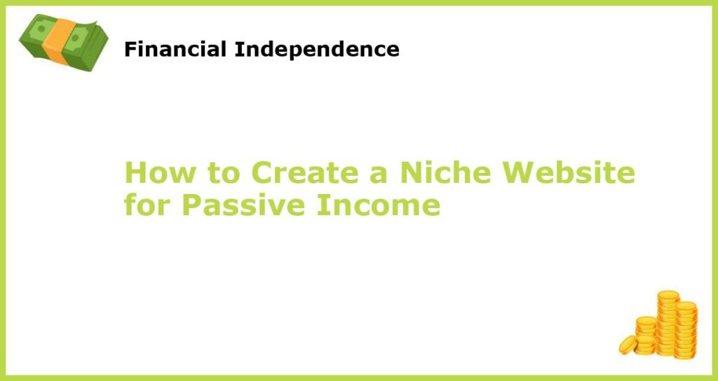 How to Create a Niche Website for Passive Income featured