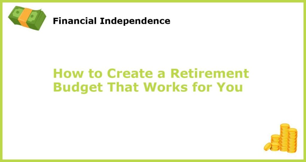 How to Create a Retirement Budget That Works for You featured