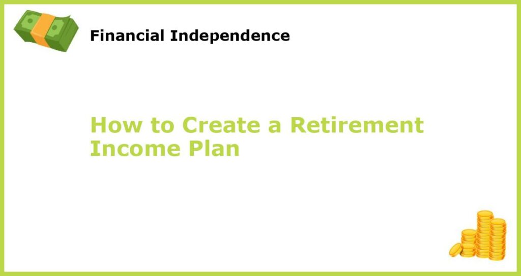 How to Create a Retirement Income Plan featured