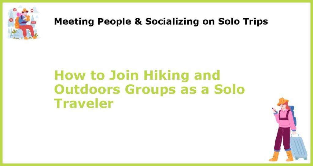How to Join Hiking and Outdoors Groups as a Solo Traveler featured