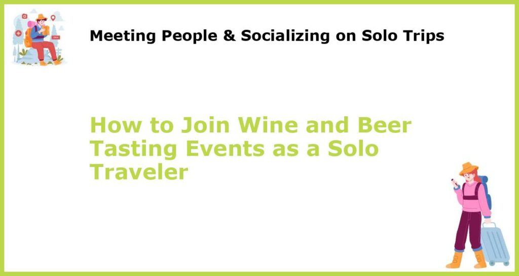 How to Join Wine and Beer Tasting Events as a Solo Traveler featured