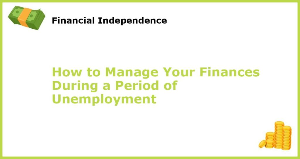 How to Manage Your Finances During a Period of Unemployment featured