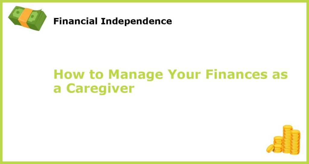 How to Manage Your Finances as a Caregiver featured