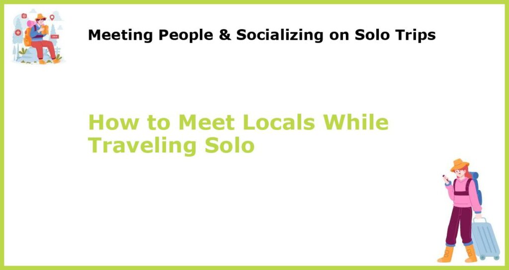 How to Meet Locals While Traveling Solo featured