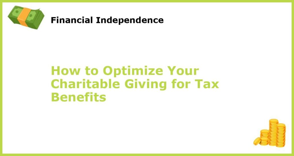 How to Optimize Your Charitable Giving for Tax Benefits featured