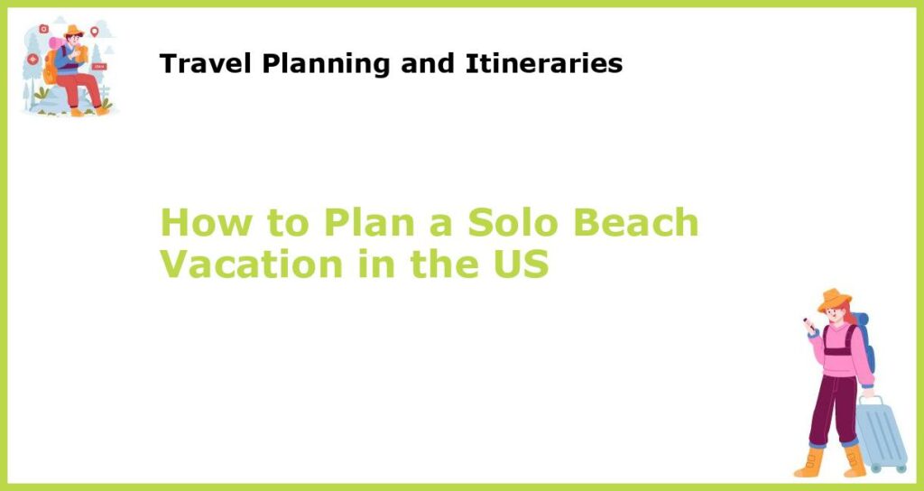 How to Plan a Solo Beach Vacation in the US featured