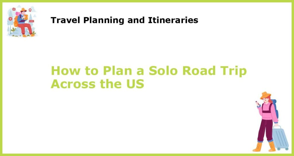 How to Plan a Solo Road Trip Across the US featured