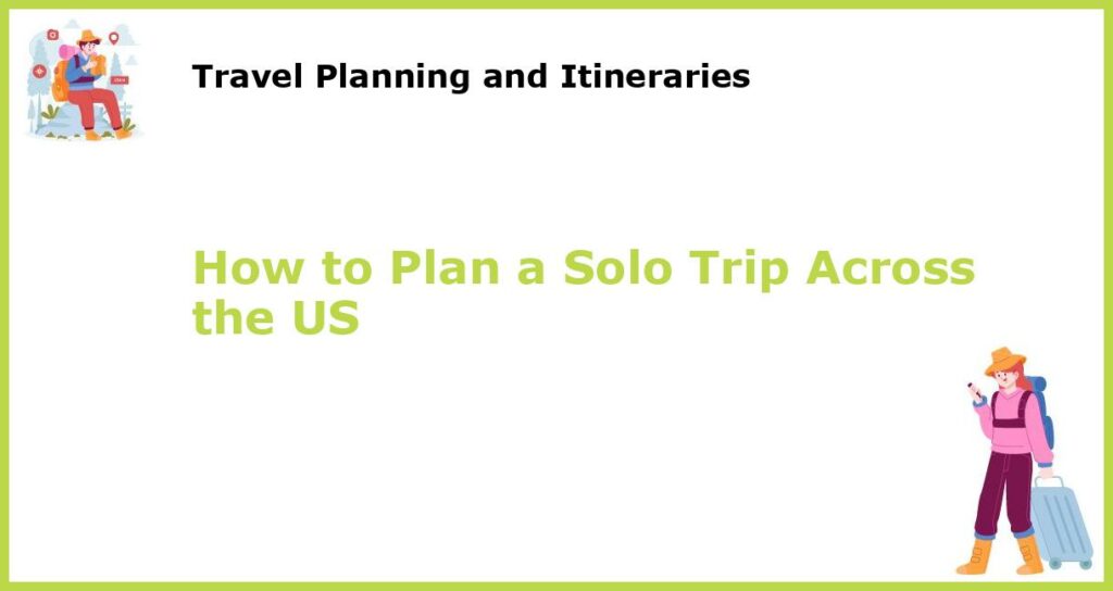 How to Plan a Solo Trip Across the US featured