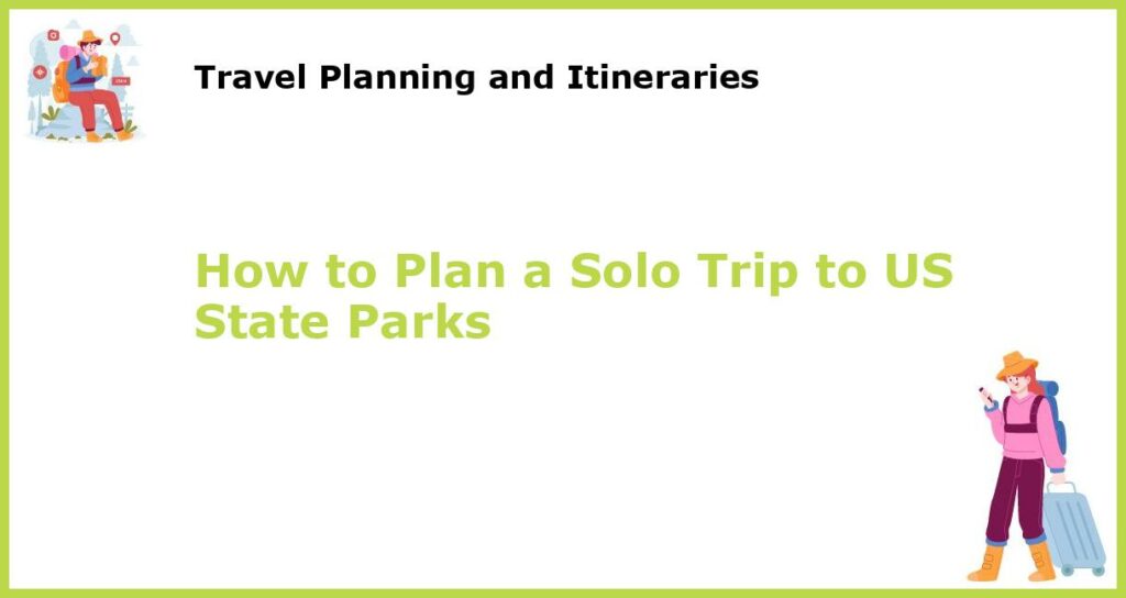 How to Plan a Solo Trip to US State Parks featured