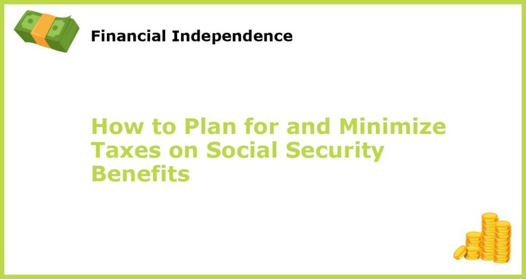 How to Plan for and Minimize Taxes on Social Security Benefits featured