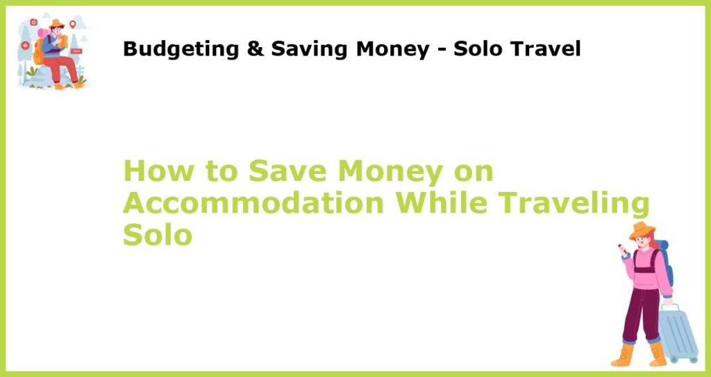 How to Save Money on Accommodation While Traveling Solo featured