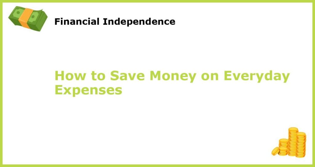 How to Save Money on Everyday Expenses featured