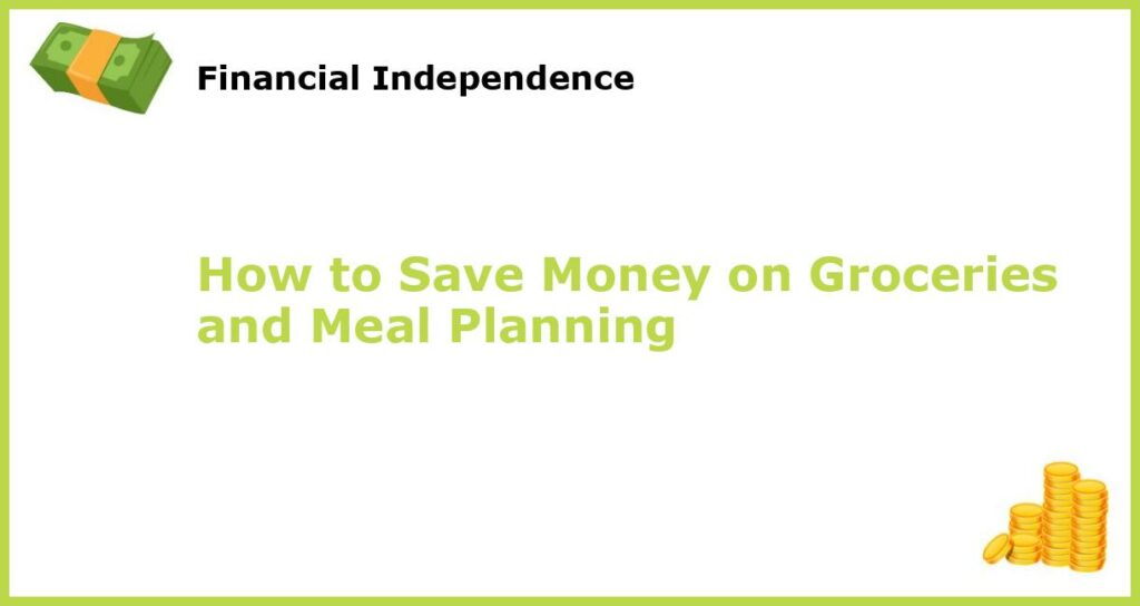 How to Save Money on Groceries and Meal Planning featured