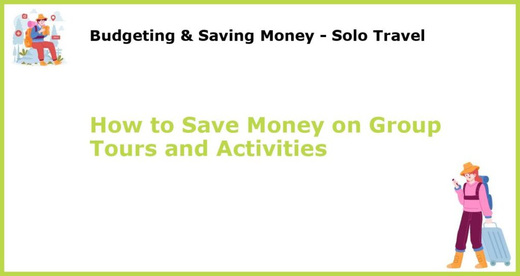 How to Save Money on Group Tours and Activities featured