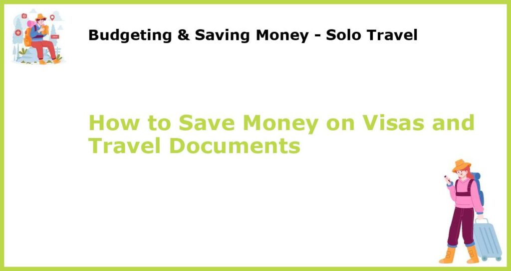 How to Save Money on Visas and Travel Documents featured