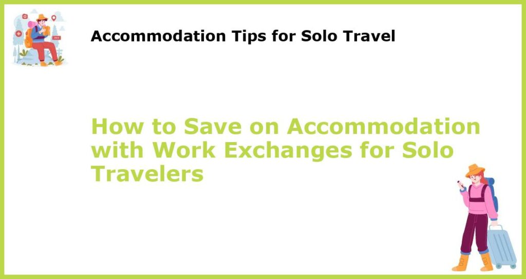 How to Save on Accommodation with Work Exchanges for Solo Travelers featured
