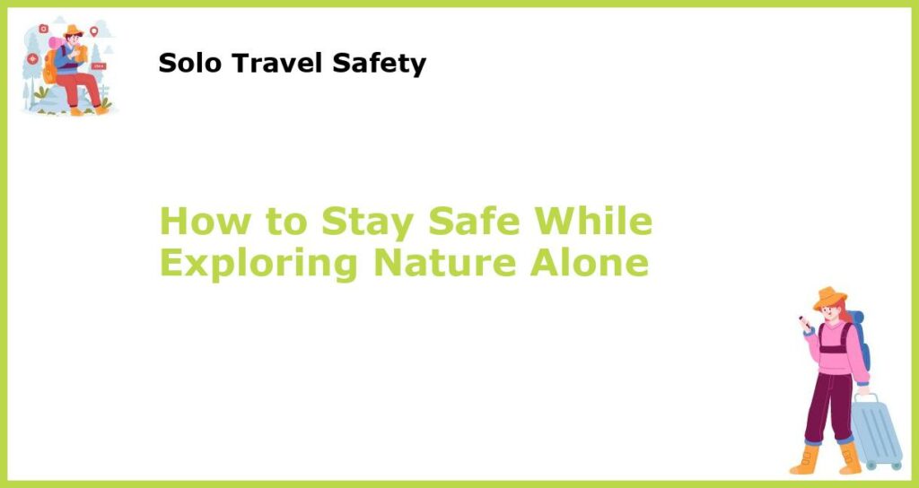 How to Stay Safe While Exploring Nature Alone featured