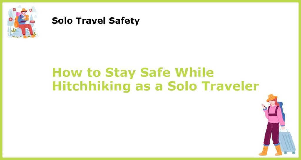 How to Stay Safe While Hitchhiking as a Solo Traveler featured