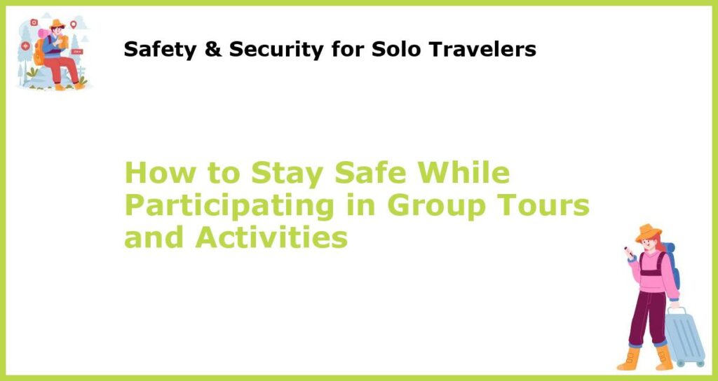 How to Stay Safe While Participating in Group Tours and Activities featured