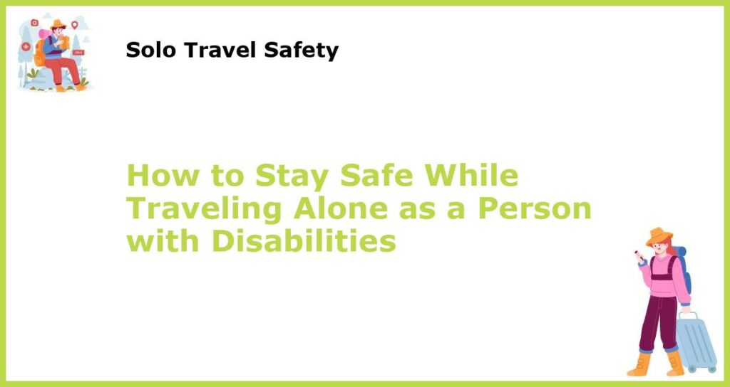How to Stay Safe While Traveling Alone as a Person with Disabilities featured