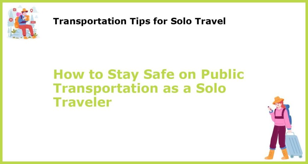 How to Stay Safe on Public Transportation as a Solo Traveler featured