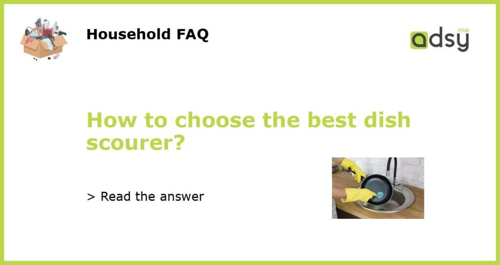 How to choose the best dish scourer featured