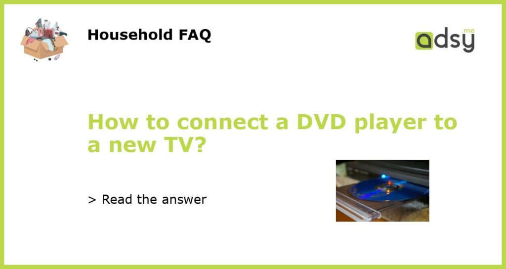How to connect a DVD player to a new TV?