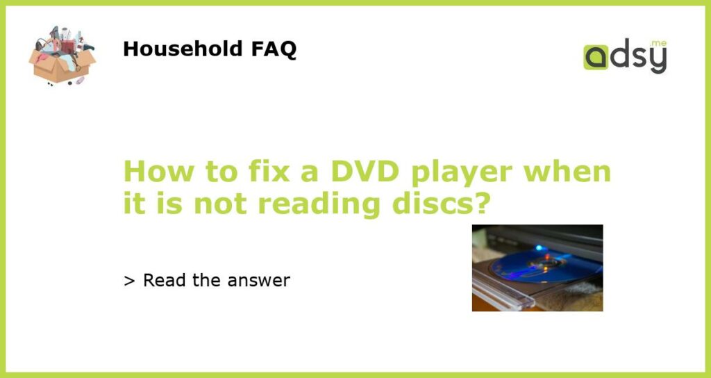 How to fix a DVD player when it is not reading discs featured