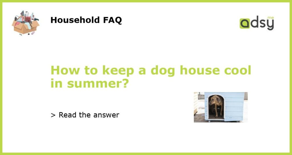 How to keep a dog house cool in summer featured