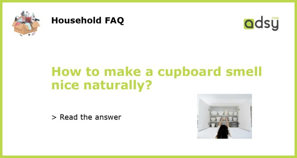 How to make a cupboard smell nice naturally featured