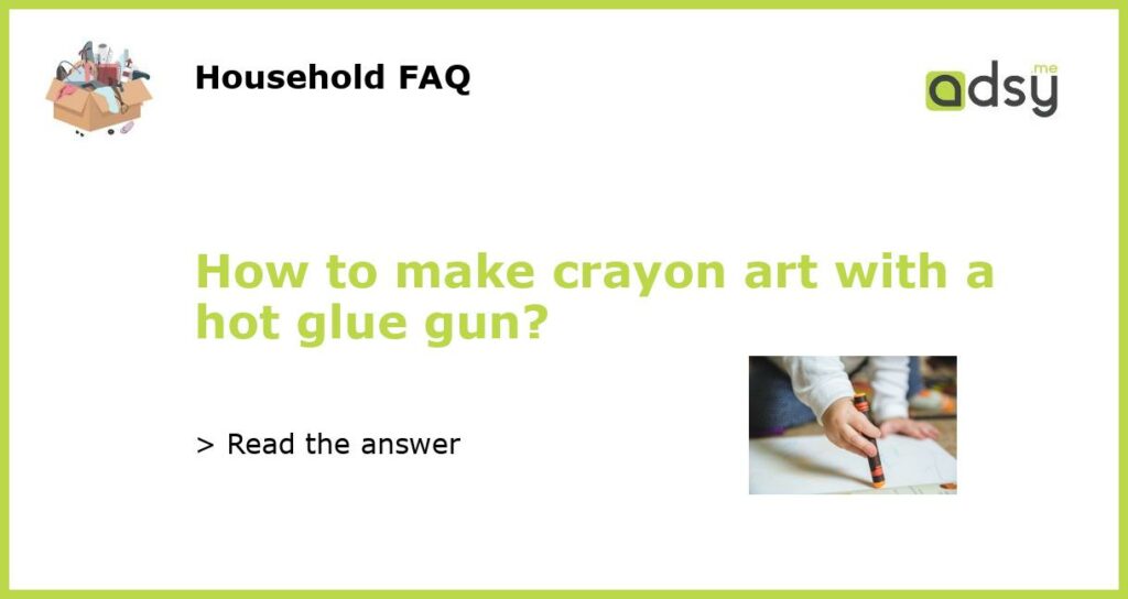 How to make crayon art with a hot glue gun?