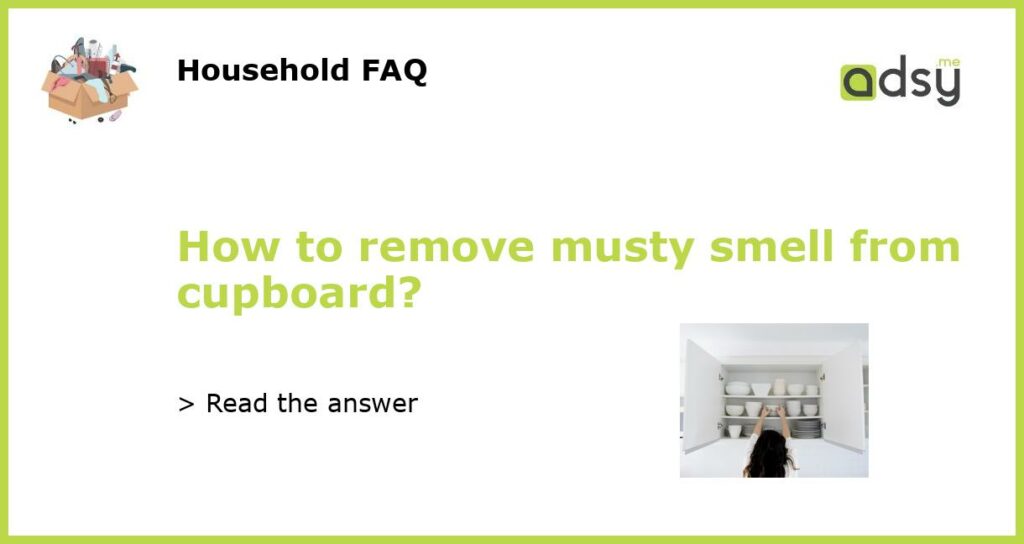 How to remove musty smell from cupboard featured