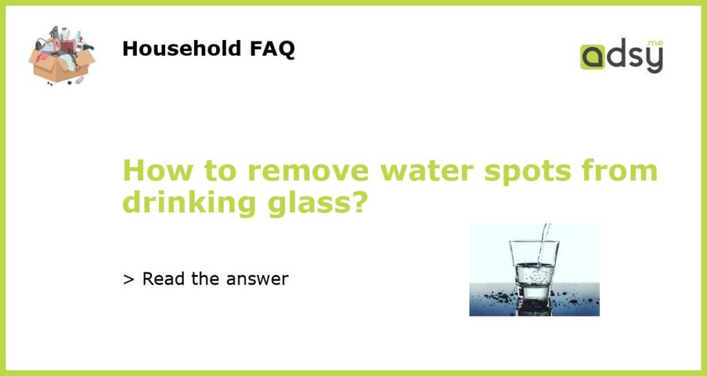 How to remove water spots from drinking glass featured