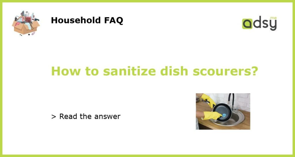 How to sanitize dish scourers featured