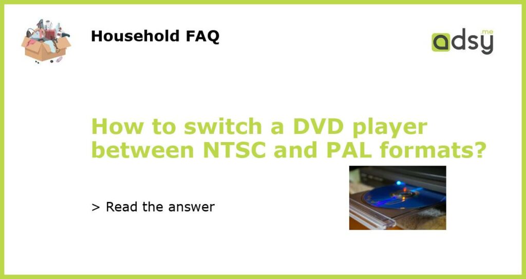 How to switch a DVD player between NTSC and PAL formats?