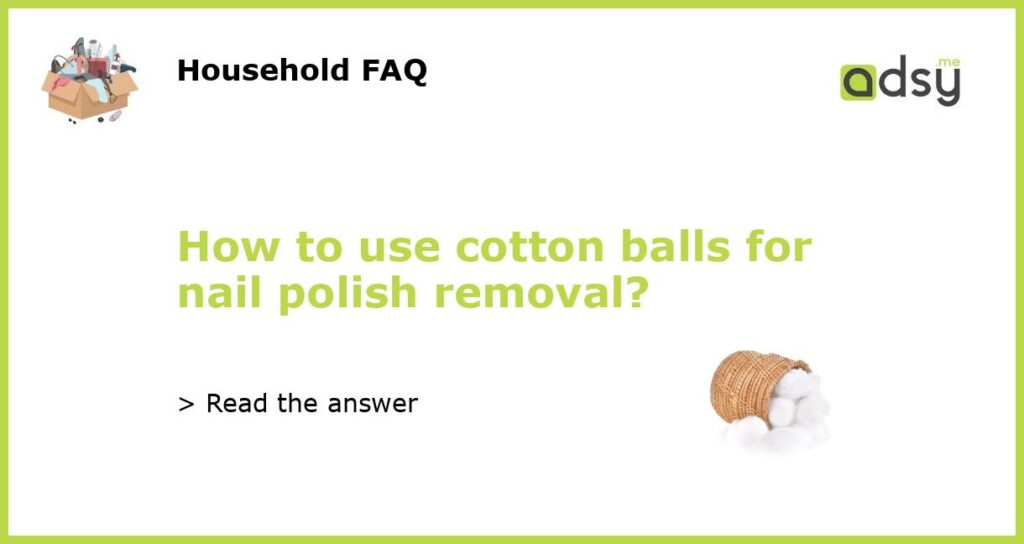 How to use cotton balls for nail polish removal featured