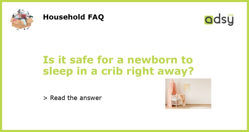 Is it safe for a newborn to sleep in a crib right away featured