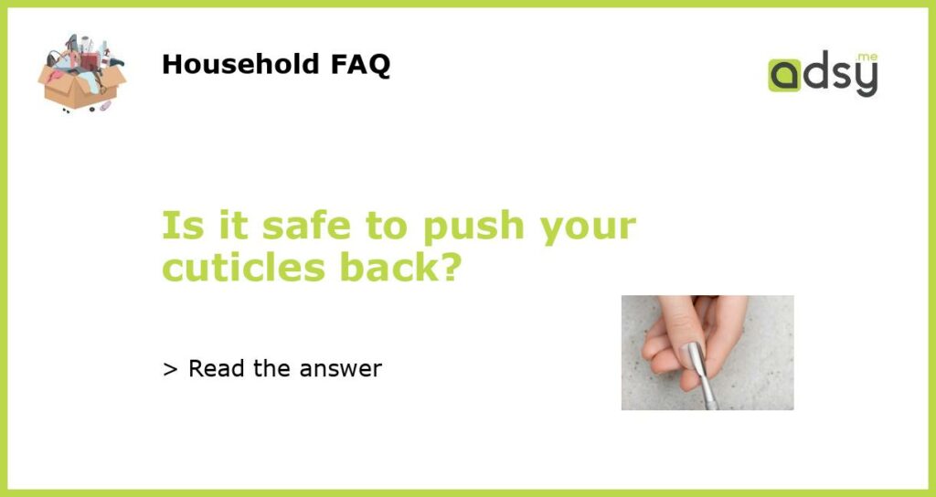 Is it safe to push your cuticles back featured