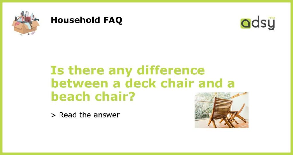 Is there any difference between a deck chair and a beach chair featured