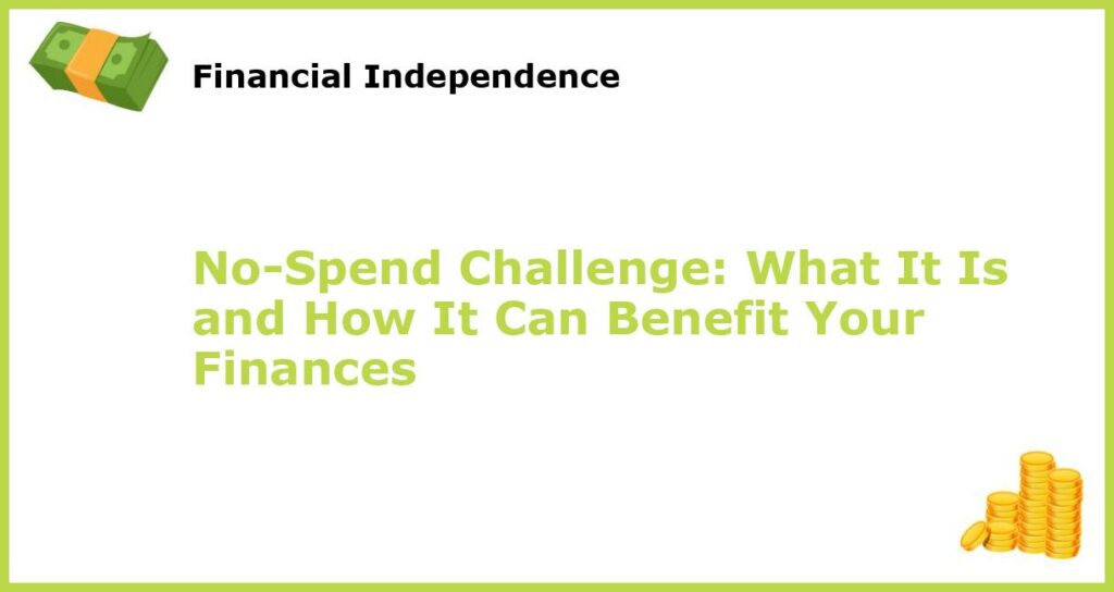 No Spend Challenge What It Is and How It Can Benefit Your Finances featured