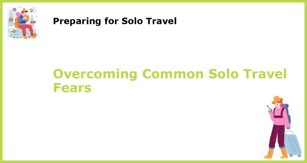 Overcoming Common Solo Travel Fears featured