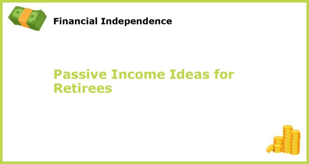 Passive Income Ideas for Retirees featured