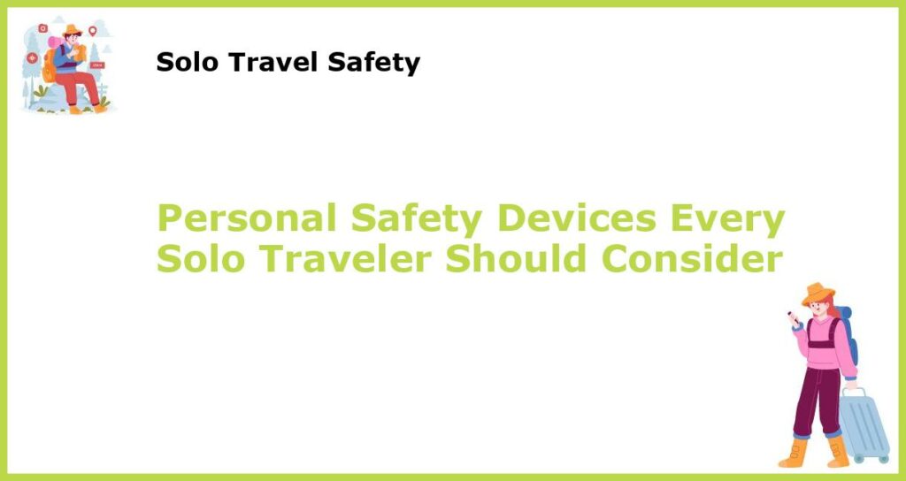 Personal Safety Devices Every Solo Traveler Should Consider featured