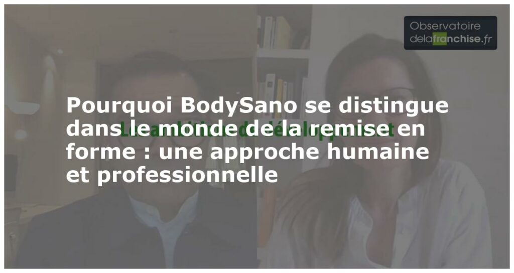 Pourquoi BodySano se distingue dans le monde de la remise en forme : une approche humaine et professionnelle