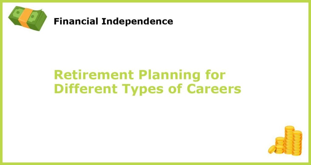 Retirement Planning for Different Types of Careers featured