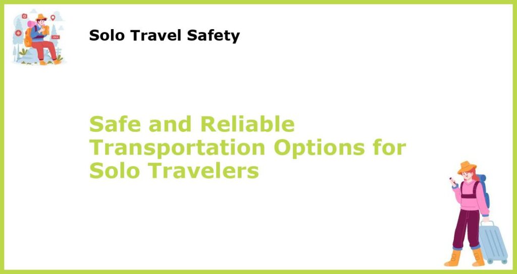 Safe and Reliable Transportation Options for Solo Travelers featured